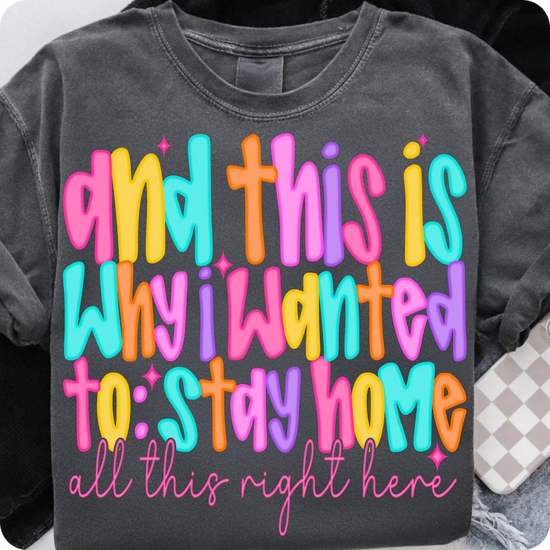 Sarcastic Why I Wanted To Stay Home PNG Sublimation Design