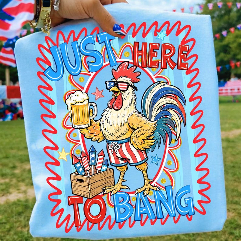 Funny Patriotic Rooster Just Here To Bang 4th of July Sublimation Design