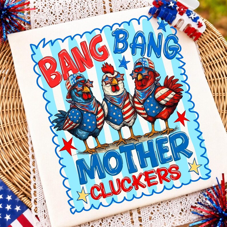 Humorous 'Bang Bang Mother Cluckers' patriotic chicken design for 4th of July crafting projects