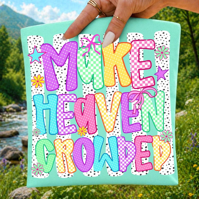 Vibrant 'Make Heaven Crowded' PNG design on a t-shirt, showcasing its Christian preppy style and colorful appeal for sublimation projects.