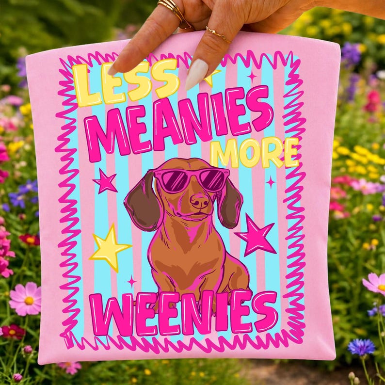Less Meanies More Weenies Funny Dachshund Mom Sublimation Design