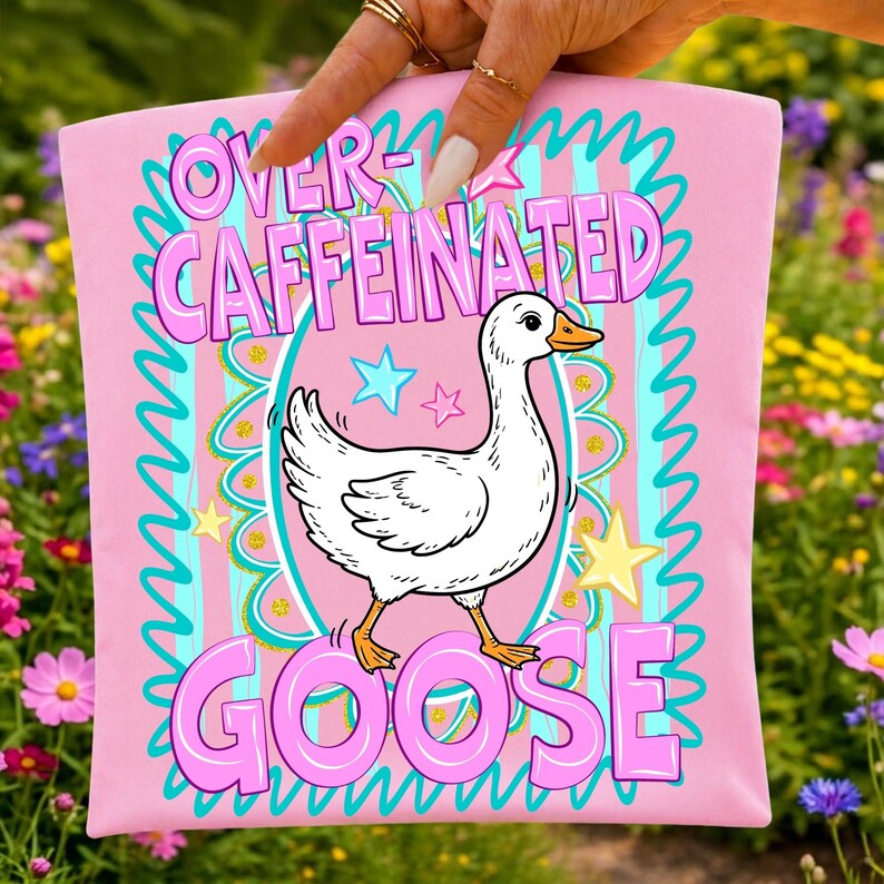 Over Caffeinated Goose PNG Design for Sublimation and DTF Printing