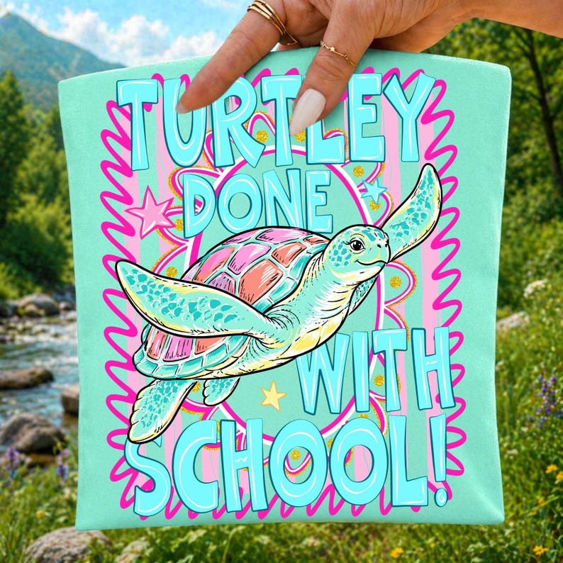 Turtley Done With School Cute Sea Turtle PNG Design for Sublimation