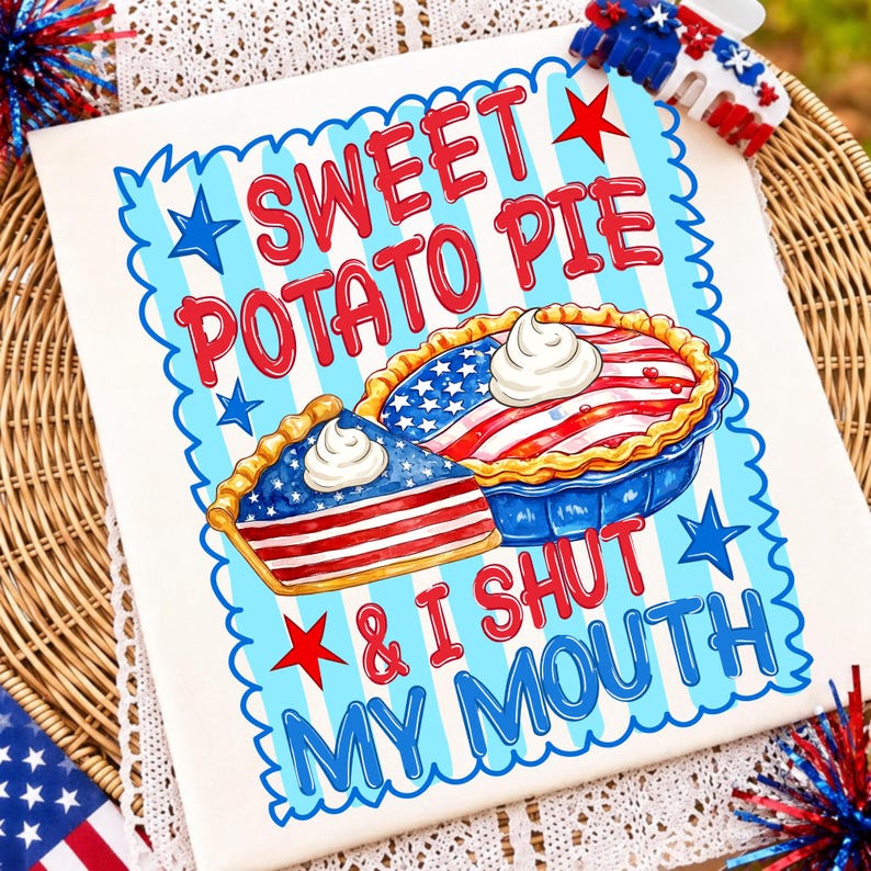 Sweet Potato Pie and I Shut My Mouth PNG design on a white t-shirt, featuring red, white, and blue hand-drawn lettering for 4th of July sublimation.