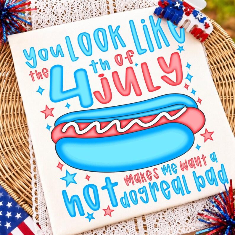 Close-up of the "You Look Like the 4th of July" hot dog PNG design with stars and stripes.