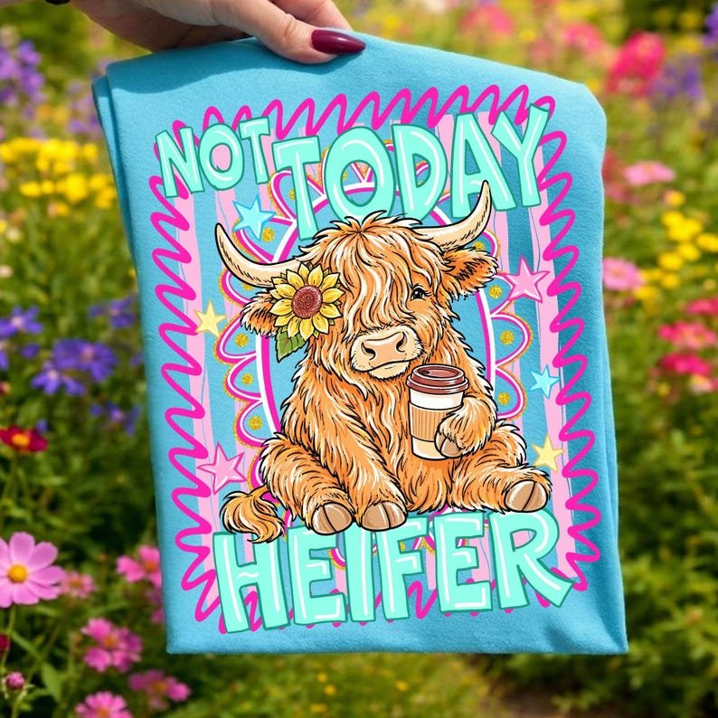 Not Today Heifer Highland Cow Coffee PNG Sublimation Design