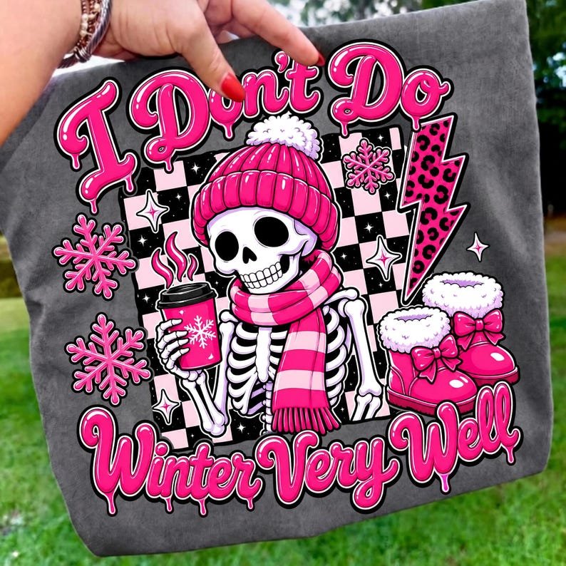 I Don't Do Winter Very Well Pink Coquette Skeleton PNG Sublimation Graphic